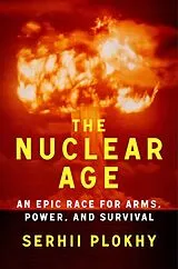 Fester Einband The Nuclear Age von Serhii Plokhy
