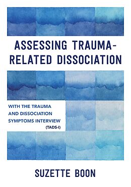 eBook (epub) Assessing Trauma-Related Dissociation: With the Trauma and Dissociation Symptoms Interview (TADS-I) de Suzette Boon
