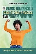 Couverture cartonnée The Black Therapist's Guide to Private Practice and Entrepreneurship de Charmain, PhD Jackman