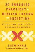 Couverture cartonnée 20 Embodied Practices for Healing Trauma and Addiction de Jan Winhall