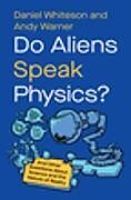 Fester Einband Do Aliens Speak Physics? von Whiteson Daniel, Warner Andy
