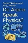 Fester Einband Do Aliens Speak Physics? von Daniel Whiteson, Andy Warner