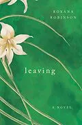 E-Book (epub) Leaving von Roxana Robinson