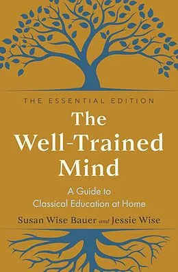E-Book (epub) The Well-Trained Mind von Susan Wise Bauer, Jessie Wise