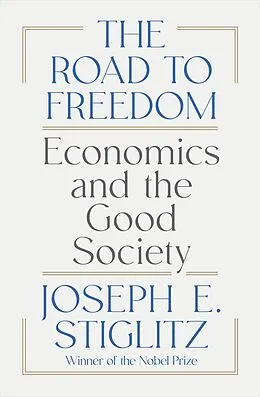 E-Book (epub) The Road to Freedom: Economics and the Good Society von Joseph E. Stiglitz
