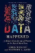Kartonierter Einband How Data Happened von Chris Wiggins, Jones Matthew L.
