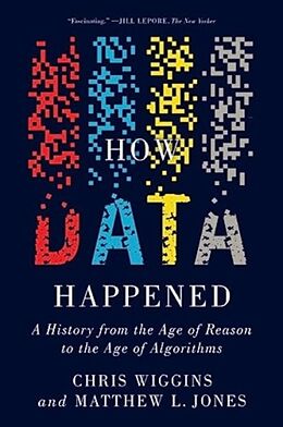 Kartonierter Einband How Data Happened von Chris Wiggins, Jones Matthew L.