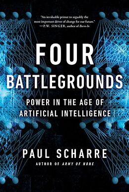 Kartonierter Einband Four Battlegrounds - Power in the Age of Artificial Intelligence von Paul Scharre