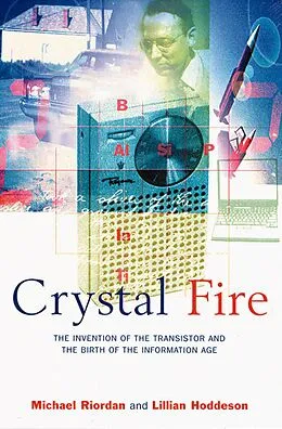 E-Book (epub) Crystal Fire: The Invention of the Transistor and the Birth of the Information Age von Michael Riordan, Lillian Hoddeson