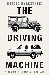 eBook (epub) The Driving Machine: A Design History of the Car de Witold Rybczynski