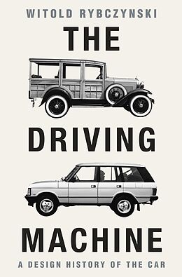 eBook (epub) The Driving Machine: A Design History of the Car de Witold Rybczynski