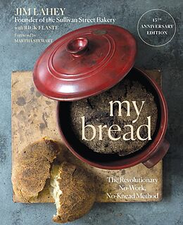 eBook (epub) My Bread: The Revolutionary No-Work, No-Knead Method (15th Anniversary Edition) de Jim Lahey