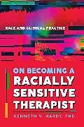 Couverture cartonnée On Becoming a Racially Sensitive Therapist de Hardy Kenneth V.