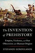 E-Book (epub) The Invention of Prehistory von Stefanos Geroulanos