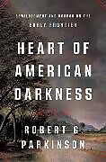 Livre Relié Heart of American Darkness de Parkinson Robert G.