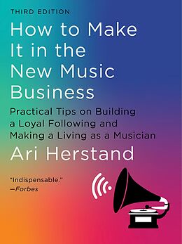 eBook (epub) How To Make It in the New Music Business: Practical Tips on Building a Loyal Following and Making a Living as a Musician (Third) de Ari Herstand