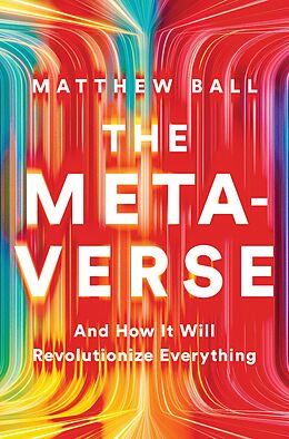 E-Book (epub) The Metaverse: And How It Will Revolutionize Everything von Matthew Ball