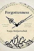 E-Book (epub) Forgottenness: A Novel von Tanja Maljartschuk