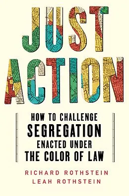 E-Book (epub) Just Action: How to Challenge Segregation Enacted Under the Color of Law von Leah Rothstein, Richard Rothstein