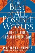 E-Book (epub) The Best of All Possible Worlds: A Life of Leibniz in Seven Pivotal Days von Michael Kempe