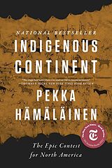 Couverture cartonnée Indigenous Continent - The Epic Contest for North America de Pekka Hämäläinen
