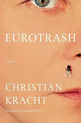 E-Book (epub) Eurotrash: A Novel von Christian Kracht