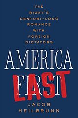 eBook (epub) America Last: The Right's Century-Long Romance with Foreign Dictators de Jacob Heilbrunn