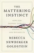 Fester Einband The Mattering Instinct von Rebecca Newberger Goldstein