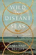 Kartonierter Einband Wild and Distant Seas von Tara Karr Roberts