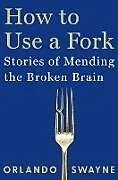 Fester Einband How to Use a Fork von Orlando Swayne