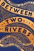 Kartonierter Einband Between Two Rivers von Moudhy Al-Rashid