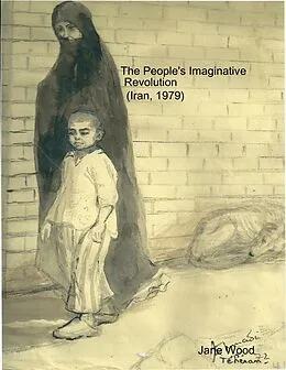 E-Book (epub) The People's Imaginative Revolution (Iran, 1979) von Jane Wood