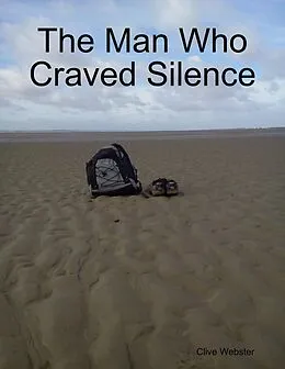 E-Book (epub) The Man Who Craved Silence von Clive Webster