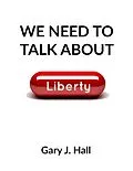 E-Book (epub) We Need to Talk About Liberty von Gary J. Hall