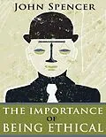 E-Book (epub) The Importance of Being Ethical von John Spencer