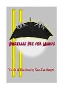 Kartonierter Einband Umbrellas are for Whimp von Cam Tan Rimgel