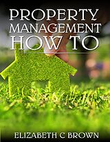 eBook (epub) Property Management How To de Elizabeth Brown