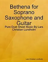 E-Book (epub) Bethena for Soprano Saxophone and Guitar - Pure Duet Sheet Music By Lars Christian Lundholm von Lars Christian Lundholm