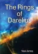 Kartonierter Einband The Rings of Darelius von Neal James