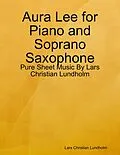 E-Book (epub) Aura Lee for Piano and Soprano Saxophone - Pure Sheet Music By Lars Christian Lundholm von Lars Christian Lundholm