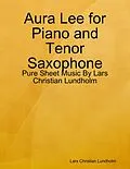 E-Book (epub) Aura Lee for Piano and Tenor Saxophone - Pure Sheet Music By Lars Christian Lundholm von Lars Christian Lundholm