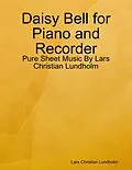 E-Book (epub) Daisy Bell for Piano and Recorder - Pure Sheet Music By Lars Christian Lundholm von Lars Christian Lundholm
