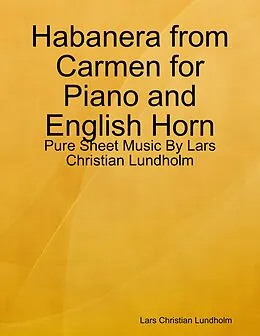 E-Book (epub) Habanera from Carmen for Piano and English Horn - Pure Sheet Music By Lars Christian Lundholm von Lars Christian Lundholm
