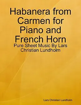 E-Book (epub) Habanera from Carmen for Piano and French Horn - Pure Sheet Music By Lars Christian Lundholm von Lars Christian Lundholm