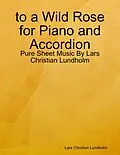 E-Book (epub) to a Wild Rose for Piano and Accordion - Pure Sheet Music By Lars Christian Lundholm von Lars Christian Lundholm
