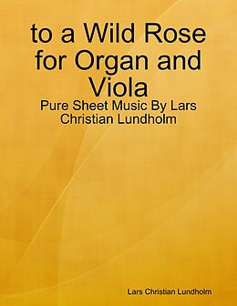 E-Book (epub) to a Wild Rose for Organ and Viola - Pure Sheet Music By Lars Christian Lundholm von Lars Christian Lundholm