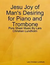 E-Book (epub) Jesu Joy of Man's Desiring for Piano and Trombone - Pure Sheet Music By Lars Christian Lundholm von Lars Christian Lundholm