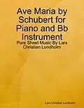 E-Book (epub) Ave Maria by Schubert for Piano and Bb Instrument - Pure Sheet Music By Lars Christian Lundholm von Lars Christian Lundholm