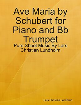 E-Book (epub) Ave Maria by Schubert for Piano and Bb Trumpet - Pure Sheet Music By Lars Christian Lundholm von Lars Christian Lundholm