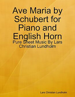 eBook (epub) Ave Maria by Schubert for Piano and English Horn - Pure Sheet Music By Lars Christian Lundholm de Lars Christian Lundholm